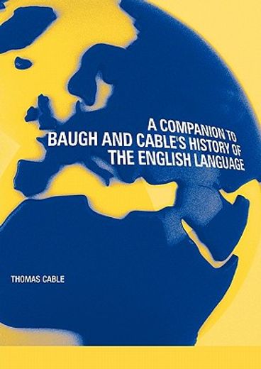 a companion to baugh and cable ` s history of the english language (en Inglés)