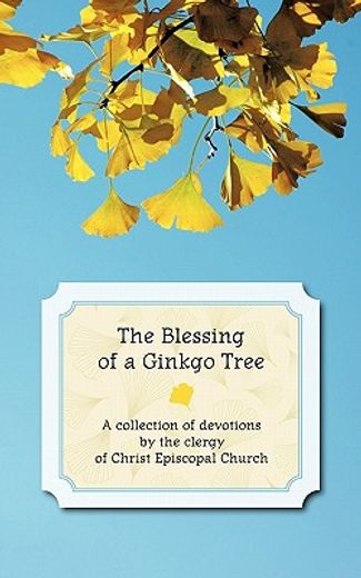 the blessing of a ginkgo tree,a collection of devotions (en Inglés)
