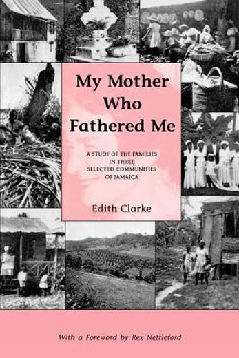 my mother who fathered me,a study of the families in three selected communities of jamaica (en Inglés)