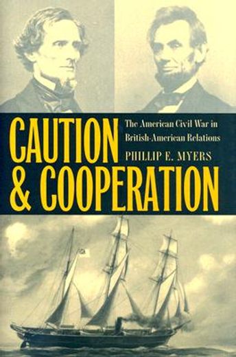 caution and cooperation,the american civil war in british-american relations