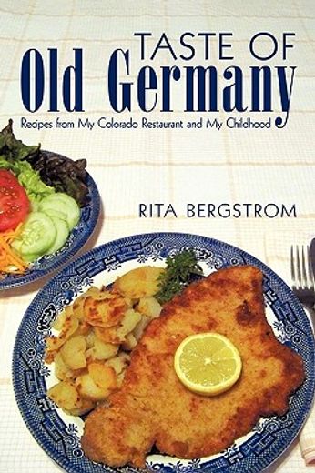 taste of old germany,recipes from my colorado restaurant and my childhood (in English)