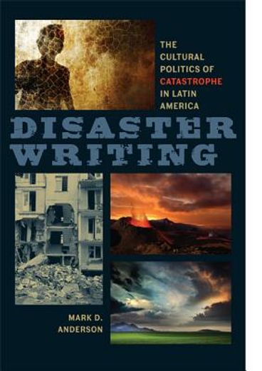 disaster writing,the cultural politics of catastrophe in latin america