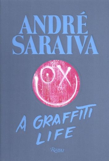 André Saraiva: Graffiti Life (Comes in Either a Vibrant Pink Cloth or Blue Cloth-Cover) (in English)