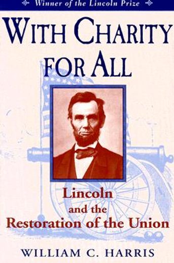 with charity for all,lincoln and the restoration of the union