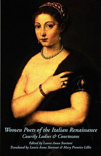 women poets of the italian renaissance: courtly ladies & courtesans (en Inglés)