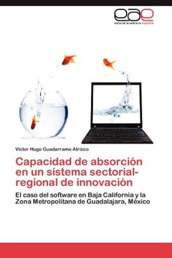 capacidad de absorci n en un sistema sectorial-regional de innovaci n (in Spanish)