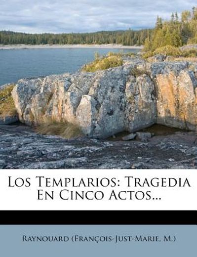 los templarios: tragedia en cinco actos...