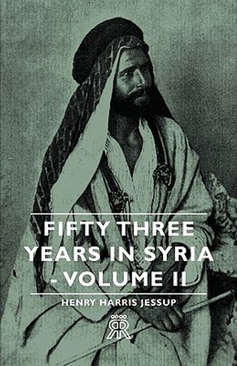 fifty three years in syria - volume ii