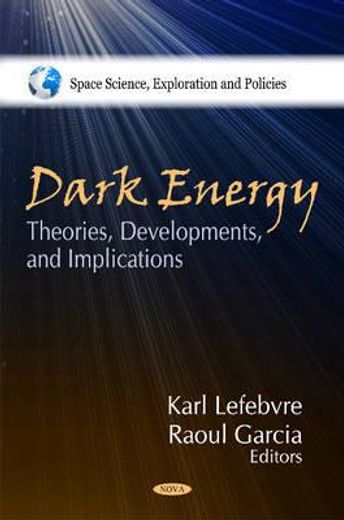 dark energy,theories, developments, and implications