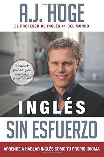 Inglés sin Esfuerzo: Aprende a Hablar Inglés Como Nativo del Idioma (in Spanish)