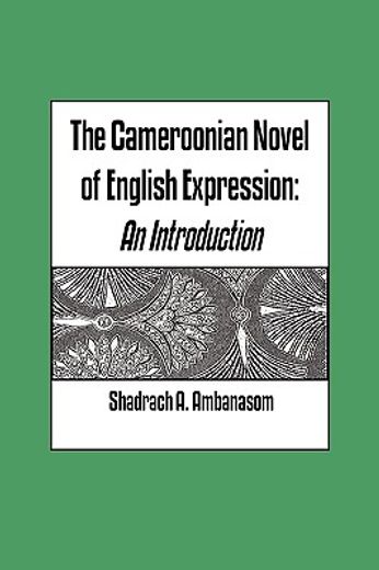 the cameroonian novel of english expression,an introduction