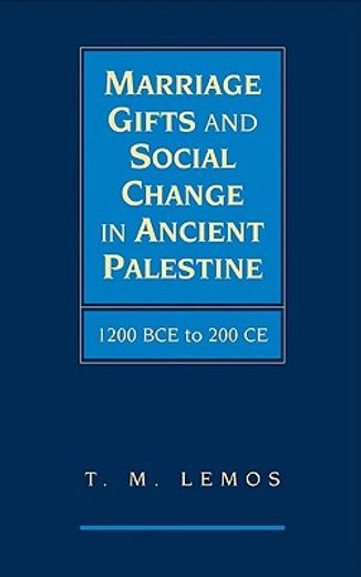 marriage gifts and social change in ancient palestine,1200 bce to 200 ce