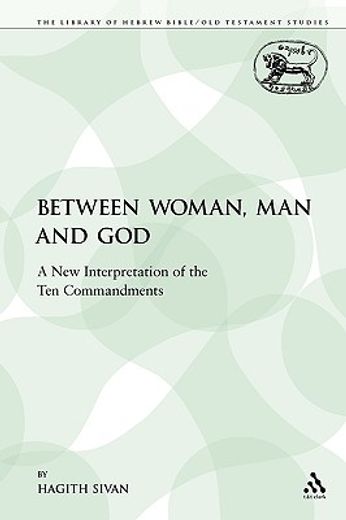between woman, man and god,a new interpretation of the ten commandments