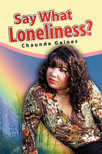 say what loneliness?