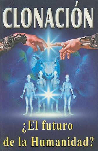 Clonacion: El Futuro de la Humanidad? (in Spanish)