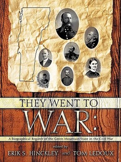 they went to war:,a biographical register of the green mountain state in the civil war