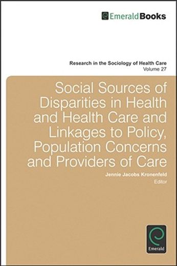 social sources of disparities in health and health care and linkages to policy, population concerns and providers of care