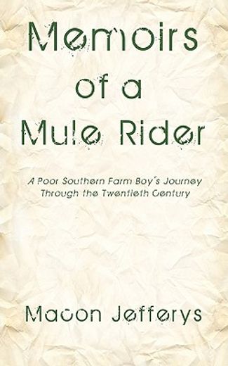 memoirs of a mule rider,a poor southern farm boy´s journey through the twentieth century