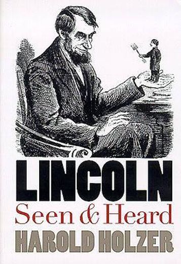 lincoln seen and heard