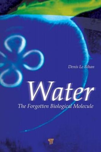 Water: The Forgotten Biological Molecule (en Inglés)