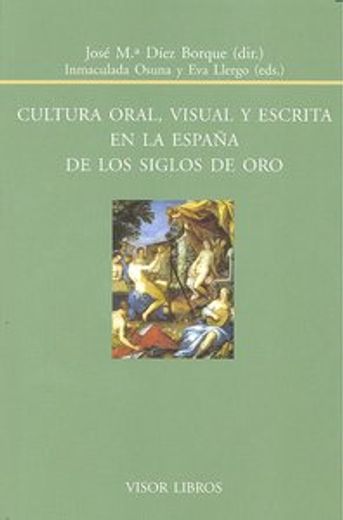 Cultura oral, visual y escrita en la España de los siglos de oro (Biblioteca Filologica Hispana)