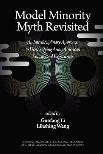 model minority myth revisited,an interdisciplinary approach to demystifying asian american educational experiences