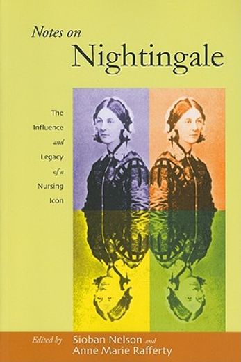 notes on nightingale,the influence and legacy of a nursing icon