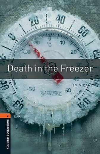 Oxford Bookworms Library: Level 2: Death in the Freezer: 700 Headwords (Oxford Bookworms Elt) (en Inglés)