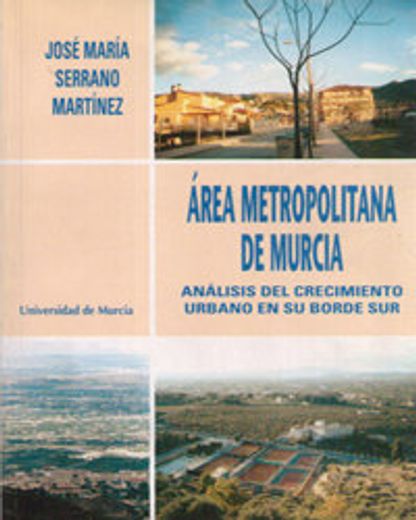 area metropolitana de murcia. análisis del crecimiento urbano en su borde sur