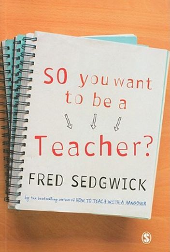 So You Want to Be a Teacher?: A Guide for Prospective Student Teachers