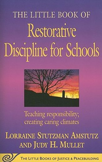 the little book of restorative discipline for schools,teaching responsibility; creating caring climates (in English)