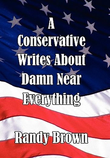 a conservative writes about damn near everything