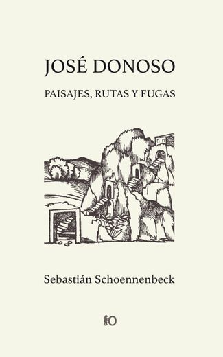 José Donoso: Paisajes, Rutas y Fugas (in Spanish)