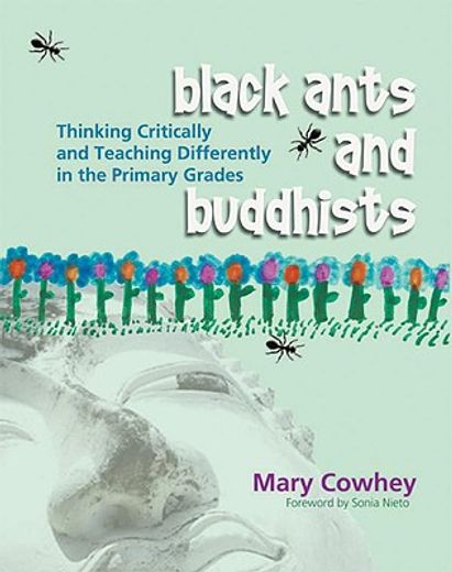 black ants and buddhists,thinking critically and teaching differently in the primary grades