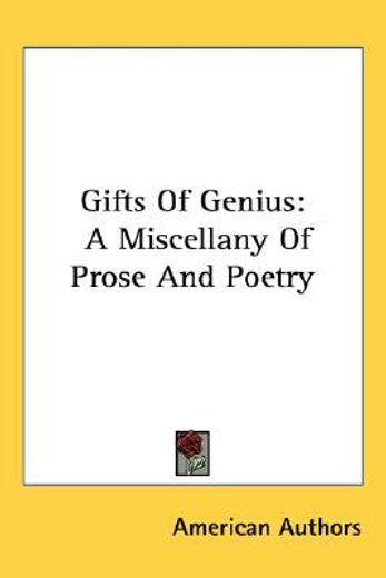 gifts of genius: a miscellany of prose a