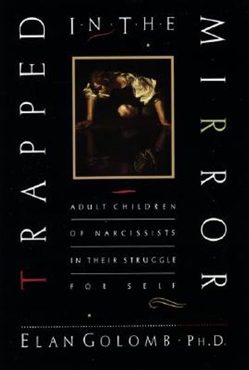 trapped in the mirror,adult children of narcissists in their struggle for self (in English)