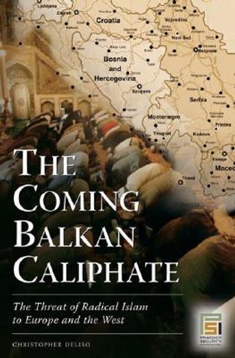 the coming balkan caliphate,the threat of radical islam to europe and the west