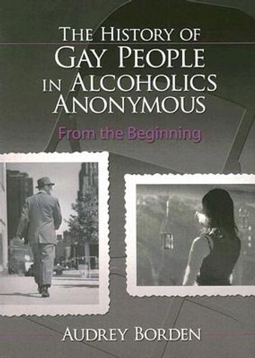 the history of gay people in alcoholics anonymous,from the beginning