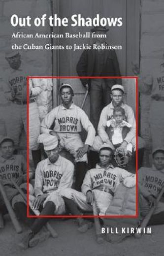 out of the shadows,african american baseball from the cuban giants to jackie robinson