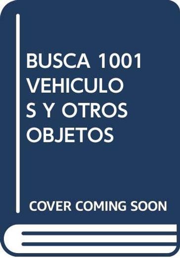 Busca 1001 Vehículos y Otros Objetos (in Spanish)