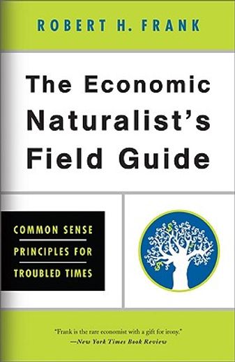 the economic naturalist´s field guide,common sense principles for troubled times