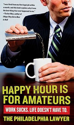 happy hour is for amateurs,a lost decade in the world´s worst profession (en Inglés)