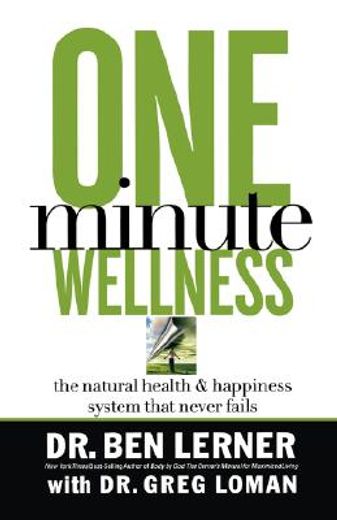 one minute wellness,the natural health & happiness system that never fails