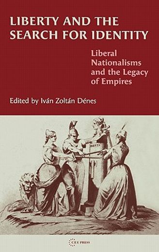 liberty and the search for identity,liberal nationalism and the legacy of empires