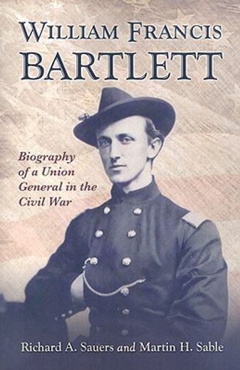william francis bartlett,biography of a union general in the civil war