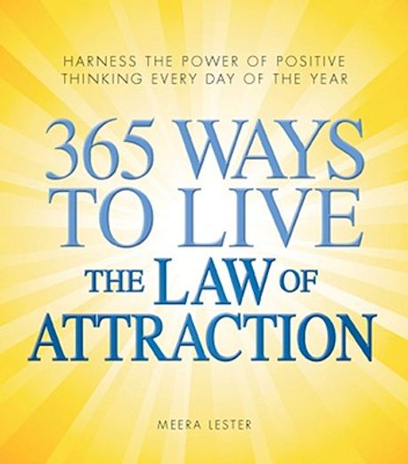 365 ways to live the law of attraction,harness the power of positive thinking every day of the year