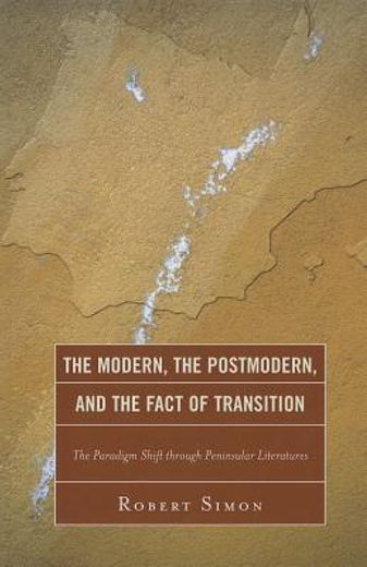 the modern, the postmodern, and the fact of transition (en Inglés)