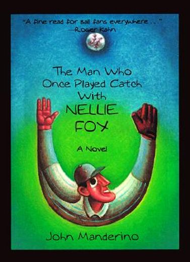 the man who once played catch with nellie fox,a novel