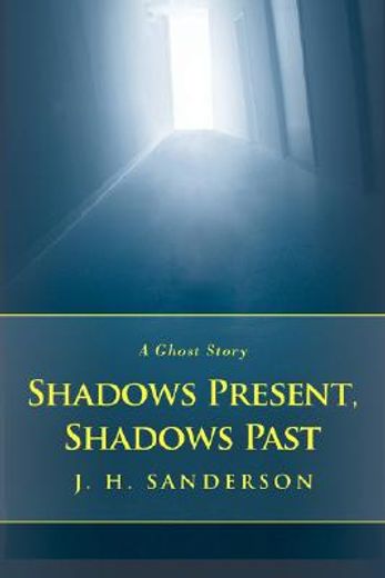 shadows present, shadows past:a ghost st