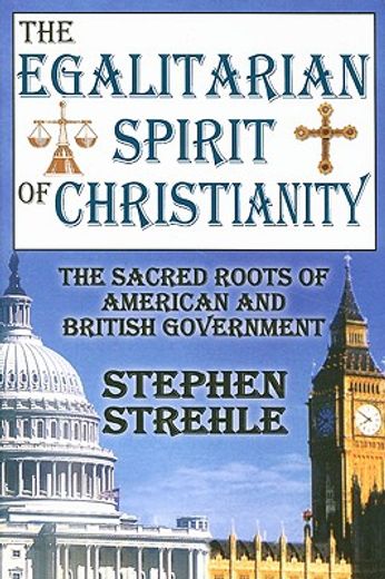 the egalitarian spirit of christianity,the sacred roots of american and british government
